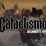 Cataclismo Beginner Tips