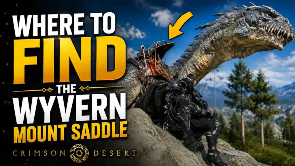 Where to Find the Wyvern Mount Saddle in Crimson Desert
